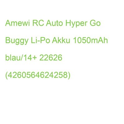 Amewi RC Auto Hyper Go Buggy Li-Po Akku 1050mAh blau/14+ 22626 (4260768517349)