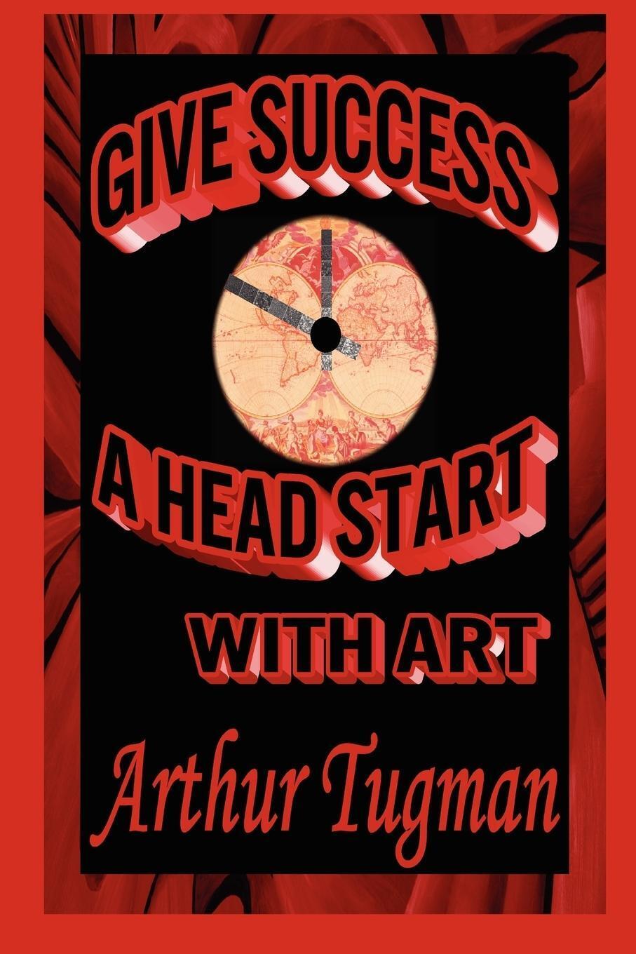 Thumbnail - Give Success A Head Start With Art Arthur Tugman Taschenbuch Paperback