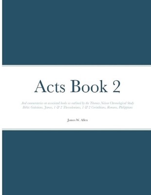 Acts Book 2: And commentaries on associated books as outlined by the Thomas Nels