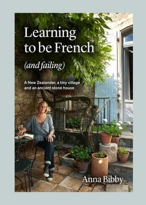 Learning to Be French, and Failing: A New Zealander, a Tiny Village & an Ancient