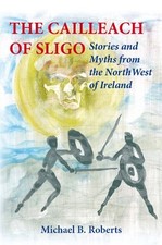 The Cailleach of Sligo: Stories and..., Roberts, Michae