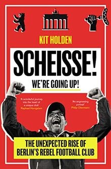 Scheisse! Were Going Up!: The Unexpected Rise of Berlin... | Buch | Zustand gut