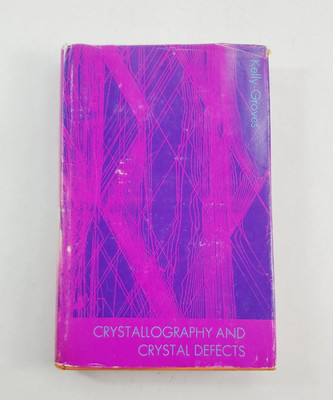 Crystallography and Crystal Defects by A. Kelly and G.W. Groves 1970 Hardcover