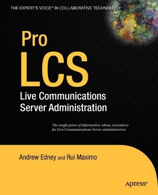 Pro LCS: Live Communications Server Administration: Live Commumi