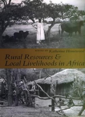 Rural Resources and Local Livelihoods in Africa,K.M. Homewood