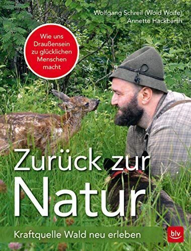 Zurück zur Natur: Kraftquelle Wald neu erleben (BLV Natur) | Taschenbuch | Schre - Wolfgang Schreil