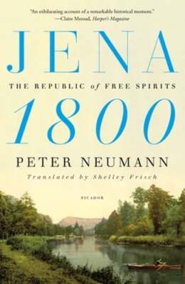 Jena 1800: The Republic of Free Spirits by Peter Neumann: New