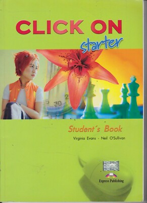 CLICK ON STARTER STUDENT'S BOOK EVANS O'SULLIVAN EXPRESS PUBLISHING