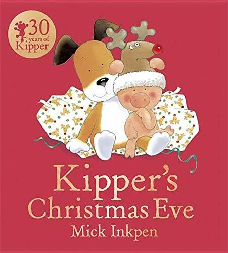 Kipper's Christmas Eve,Mick Inkpen- 9781444916232