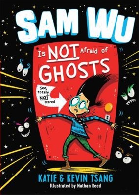 Sam Wu Is Not Afraid of Ghosts Kevin, Reed, Nathan, Tsang, Katie