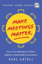 Paul Axtell Make Meetings Matter (Hardback) Ignite Reads
