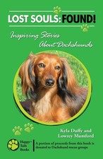 Lost Souls: FOUND! Inspiring Stories About Dachshunds-Duffy, Kyl