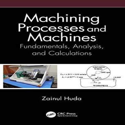 Machining Processes and Machines Fundamentals Analysis and Calcul