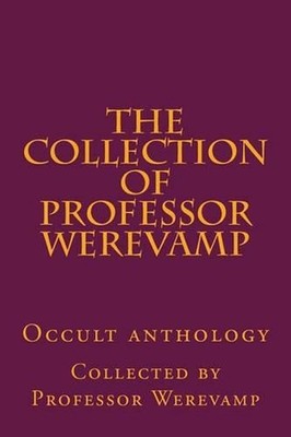 The collection of Professor Werevamp by Professor Werevamp (English) Paperback B