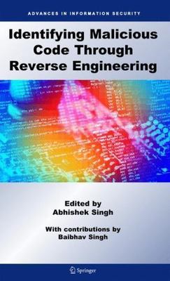 Identifying Malicious Code Through Reverse Engineering by Singh, Abhishek