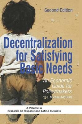 Decentralization For Satisfying Basic Needs: An Economic Guide For Policyma...