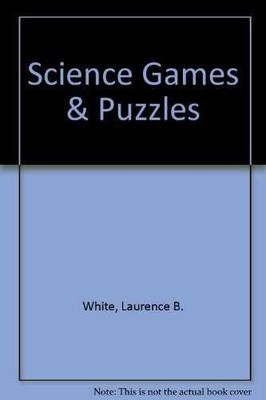Science Games & Puzzles - Paperback, by White Laurence B. - Acceptable