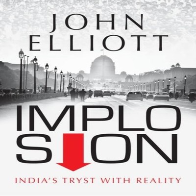 Implosion India's Tryst with Reality John Elliott Hardcover Harpe