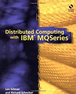 Distributed Computing with IBM MQSeriesTM Richard, Gilman, Leonar