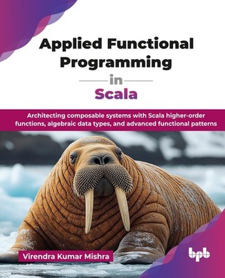 Applied Functional Programming in Scala: Archit, Mishra, Mishra,..