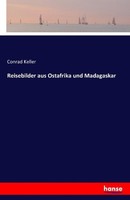 Reisebilder Aus Ostafrika Und Madagaskar Conrad Keller