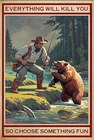 Vintage Bear EVERYTHING WILL KILL Tin Metal Signs Home Décor 8x12
