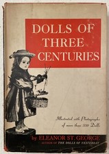 Dolls Of Three Centuries by Eleanor St. George 1951 Hardcover No Writing, Good