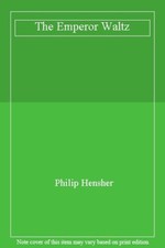 The Emperor Waltz By Philip Hensher. 9780007459599