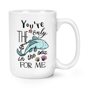 Youu0027Re The Only Fisch IN das Meer für Mich 426ml Große Tasse 