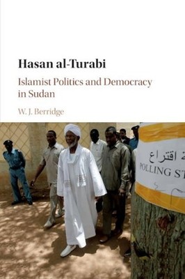 Hasan al-Turabi: Islamist Politics and Democracy in Sudan by W.J. Berridge (Engl