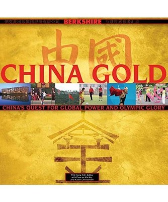 China Gold, A Companion to the 2008 Olympic Games in Beijing: China's Rise to Gl