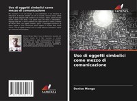 Denise Monga (U. A.) | Uso Di Oggetti Simbolici Come Mezzo Di Comunicazione
