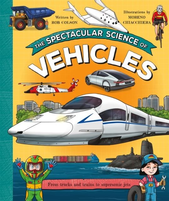The Spectacular Science of Vehicles by Rob Colson Paperback