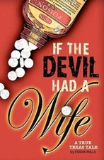 If the Devil Had a Wife: A True Texas Tale by Rebecca Nugent: Used