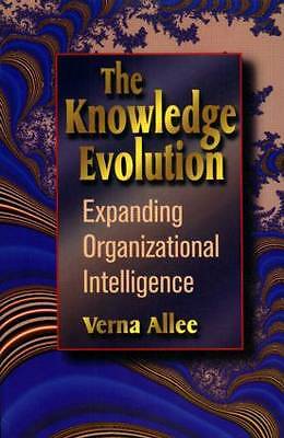 The Knowledge Evolution: Expanding Organizational Intelligence by Verna Allee