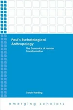 Paul's Eschatological Anthropology: The Dynamics of Human Transformation: New