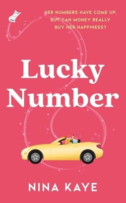 Lucky Number: Life, love and a lottery win   a fun and... - Kaye, Nina