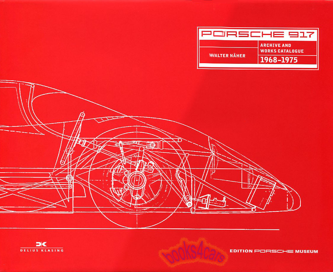 PORSCHE 917 ARCHIVE BOOK WORKS CATALOGUE RACING MUSEUM NAHER