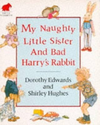 My Naughty Little Sister and Bad Harry's Rabbit by Edwards, Dorothy 0749701226