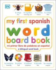 My First Spanish Word Board Book/Mi Primer Libro de Palabras en Espanol My ...