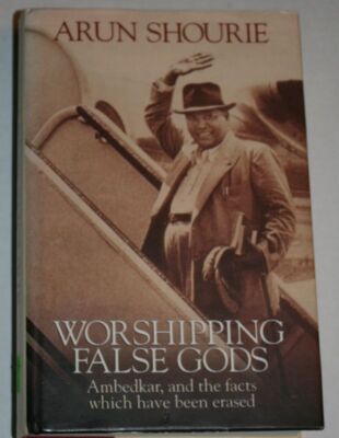 Worshipping false gods: Ambedkar, and the facts which have been erased