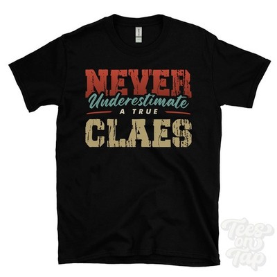 NEVER UNDERESTIMATE A TRUE CLAES T-SHIRT - Wear Your Name Proudly