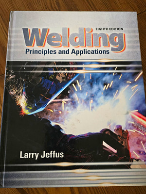 Welding: Principles and Applications 8th Ed Larry Jeffus 2015 Hardcover