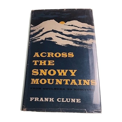 Across the Snowy Mountains Frank Clune SIGNED 1961 Hardback Book