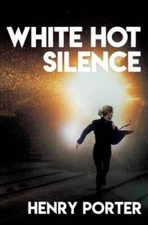 White Hot Silence: A Novel - Hardcover By Porter, Henry - VERY GOOD
