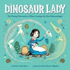 Dinosaur Lady: The Daring Discoveries of Mary Anning, the First Pa - VERY GOOD