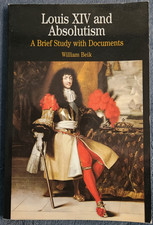 Louis XIV and Absolutism: A Brief Study with Documents by William Beik (2000...)
