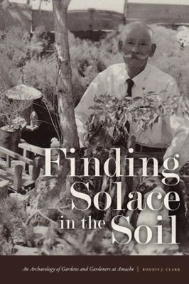 Finding Solace in the Soil : An Archaeology of Gardens and Garden