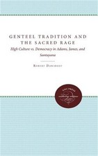 The Genteel Tradition and the Sacred Rage: High Culture vs. Democracy in Adams,