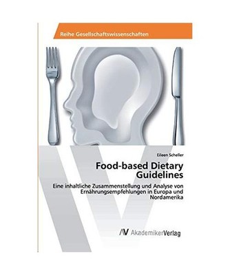 Food-based Dietary Guidelines: Eine inhaltliche Zusammenstellung und Analyse von
